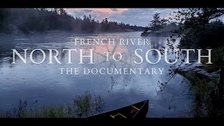 NORTH to SOUTH  The French River Documentary 4k The Canoe Trip and the History of the French River [upl. by Robyn]