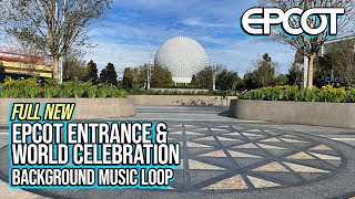 Full NEW EPCOT Entrance amp World Celebration Background Music Loop [upl. by Akiehs]