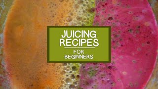 Juicing Recipes for Beginners [upl. by Schoenberg]