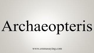 How To Say Archaeopteris [upl. by Hooper60]