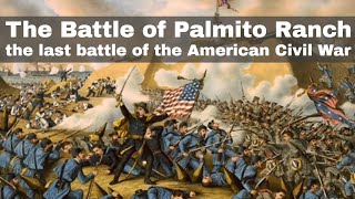 13th May 1865 The Battle of Palmito Ranch considered to be the last battle of the Civil War [upl. by Schilit565]