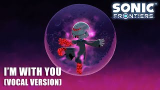 Sonic Frontiers OST  Im With You Vocal Version [upl. by Maghutte880]