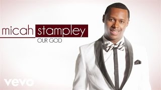 Micah Stampley  Our God Lyric Video [upl. by Omik]