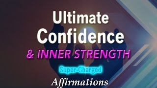 Ultimate Confidence amp Inner Strength  SuperCharged Affirmations [upl. by Anaigroeg]