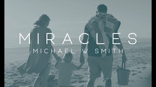 Michael W Smith  Miracles ft Mark Gutierrez [upl. by Celinda242]