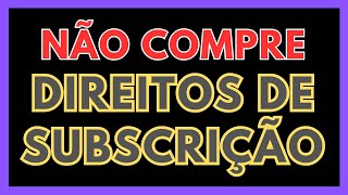 Compensa comprar DIREITO DE SUBSCRIÇÃO [upl. by Ot75]