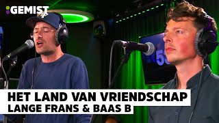 Lange Frans amp Baas B  Het Land Van Vriendschap 2019  Live bij 538 [upl. by Elockin]