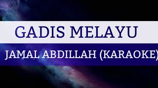 GADIS MELAYU  JAMAL ABDILLAH KARAOKE [upl. by Colyer271]