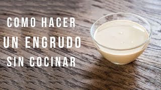 Como hacer un ENGRUDO casero SIN COCINAR  Fácil y Rapido [upl. by Nafets]