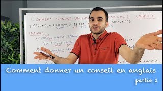 Comment donner un conseil en anglais  partie 1 [upl. by Kcirre]