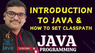 INTRODUCTION TO JAVA amp SET CLASSPATH  JAVA PROGRAMMING [upl. by Scottie658]