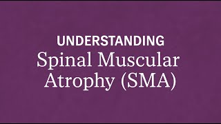 Understanding Spinal Muscular Atrophy SMA [upl. by Nosliw]