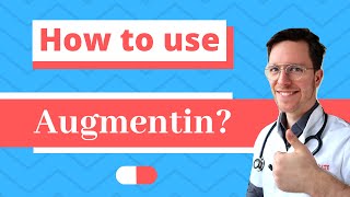 How and When to use Augmentin Amoxicillin with Clavulanic acid  Doctor Explains [upl. by Felske]