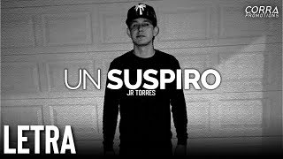 LETRA Un Suspiro  JR Torres 2019 [upl. by Tanaka81]