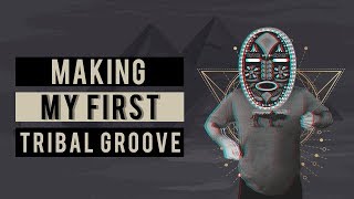 Making My First Tribal Tech House Groove [upl. by Nancee]