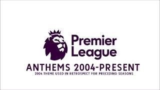 Premier League Anthems 20042020 [upl. by Bonnell]