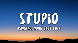 Ashnikko Yung Baby Tate  STUPID Lyrics [upl. by Atekan]