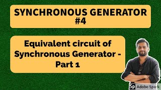 4 Equivalent circuit of Synchronous generator  Part I [upl. by Anerda127]