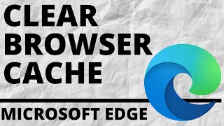 How to Clear Browser Cache in Microsoft Edge Browser [upl. by Divadleahcim]