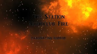 The Station Nightclub Fire  A Short Documentary  Fascinating Horror [upl. by Nemlaz]