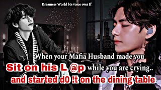 When your Mafia Husband made u Sit on his Lp and started d0t on the diningtable btsff taehyungff [upl. by Amalea214]