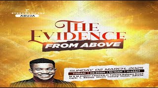 THE EVIDENCE FROM ABOVE  SUNDAY SERVICE  2ND MARCH 2025 [upl. by Green]