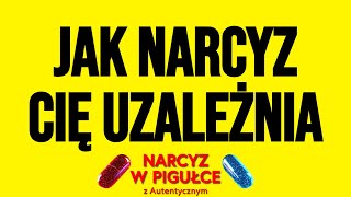 JAK NARCYZ CIĘ UZALEŻNIA narcyz psychopata [upl. by Westlund]