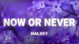 Halsey  Now Or Never Lyrics [upl. by Mame]