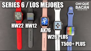 ⌚️Comparación de Smartwatch SERIES 6  HW12  HW22  AK76  W26 Plus  T500 PLUS 2021 💣 [upl. by Rozalie]