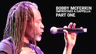 Bobby McFerrin Improvises A Cappella Part One [upl. by Acimad]