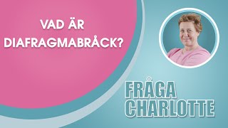 Vad är diafragmabråck  Fråga Charlotte  IQoro [upl. by Mackintosh]