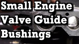 How to Install Valve Guide Bushings In Small Engines [upl. by Lemmie788]