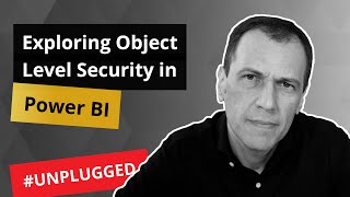 Exploring Object Level Security in Power BI  Unplugged 13 [upl. by Hameean]