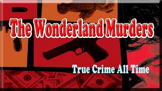 True Crime All Time  Wonderland Murders  Episode 01  Four on the Floor  History [upl. by Anerul]