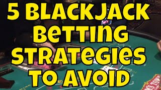 Five Blackjack Betting Strategies to Avoid [upl. by Alemac128]