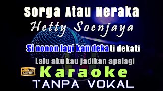 Karaoke Sorga Atau Neraka  Hetty Sunjaya Tanpa Vokal [upl. by Eneleoj]