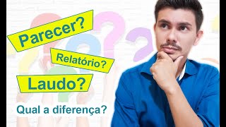 Qual a diferença entre Relatório Parecer e Laudo [upl. by Ynaffad806]