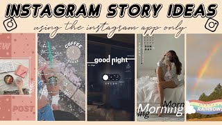 6 Creative Instagram Story Ideas  using the IG app only [upl. by Kalinda]