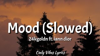 24kgoldn  Mood Slowed Tiktok Lyrics ft iann dior quotWhy you always in a moodquot Tiktok Slowed [upl. by Blackwell537]