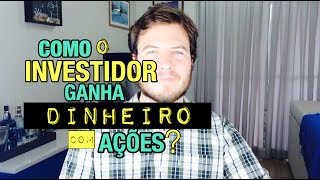 🔴 Como o Investidor Ganha Dinheiro com Ações  Dividendos Bonificação Valorização e JSCP [upl. by Haldes]