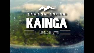 Samson Squad  Kainga Home ft Lomez Brown Official Audio [upl. by Anyar]