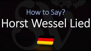 How to Pronounce Horst Wessel Lied CORRECTLY German Pronunciation [upl. by Kedezihclem697]