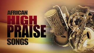 African Praise Medley  Mixtape Naija Africa Church songs  African Mega Praise  Shiloh High praise [upl. by Alaik]