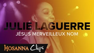 Jésus merveilleux nom  Hosanna clips  Julie Laguerre [upl. by Eilahs]