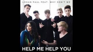 Logan Paul feat Why Dont We  quotHelp Me Help Youquot OFFICIAL VERSION [upl. by Dlarej932]