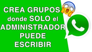 Como CREAR un GRUPO de WHATSAPP donde SOLO PUEDA ESCRIBIR el ADMINISTRADOR [upl. by Naitsirhk]