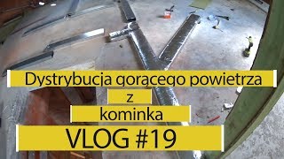 Dom Delicja  Grawitacyjna Dystrybucja powietrza z kominka  vlog 19 [upl. by Soble]