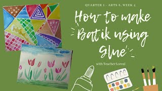 Arts 8 Quarter 1 ll What is Batik ll How to make BatikInspired Artwork Using Glue [upl. by Beeck]