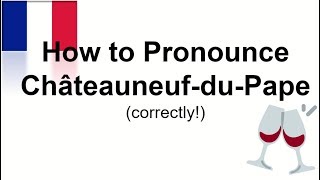 How to Pronounce ChâteauneufduPape  Correctly [upl. by Wanfried]