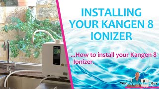 Enagic® Kangen Water™  How To Install Your Kangen 8 Ionizer [upl. by Uchida]